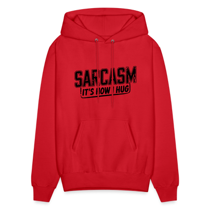 Sarcasm It's How I Hug Hoodie - red