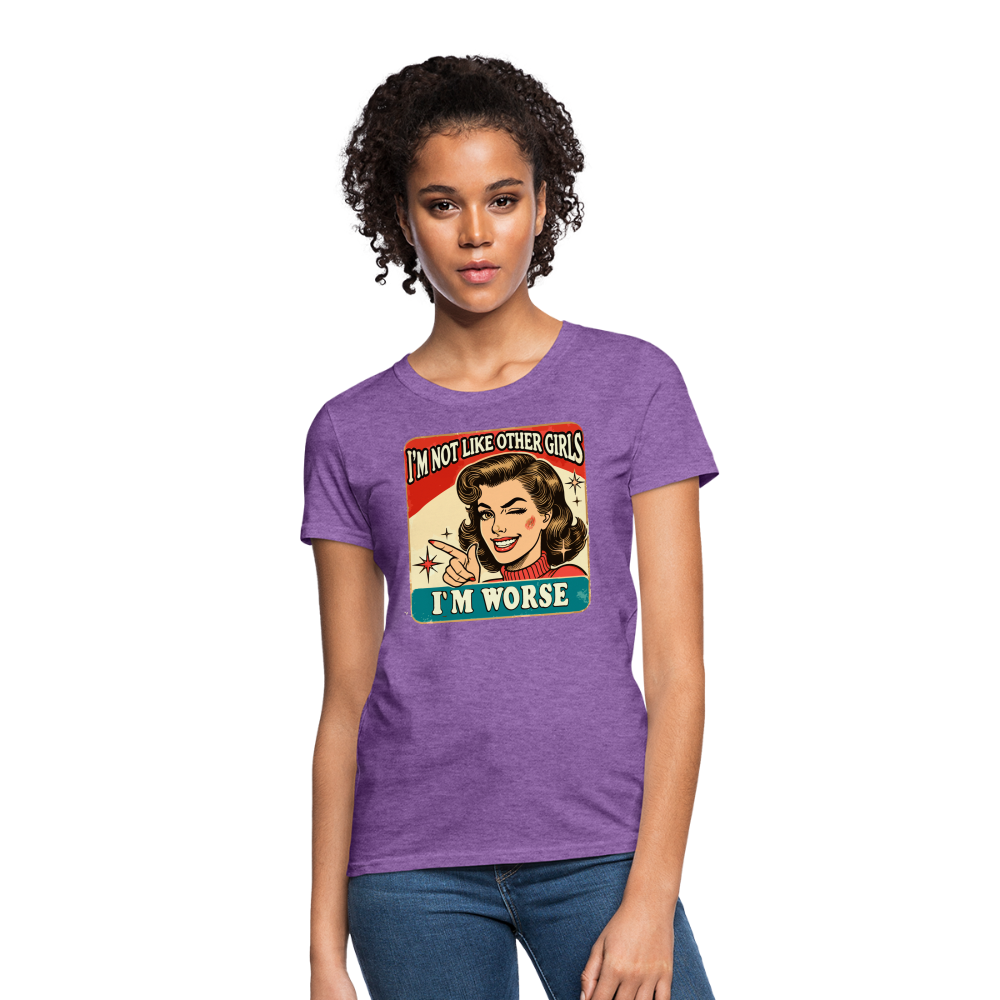 I'm Not Like Other Girls I'm Worse Women's T-Shirt - purple heather