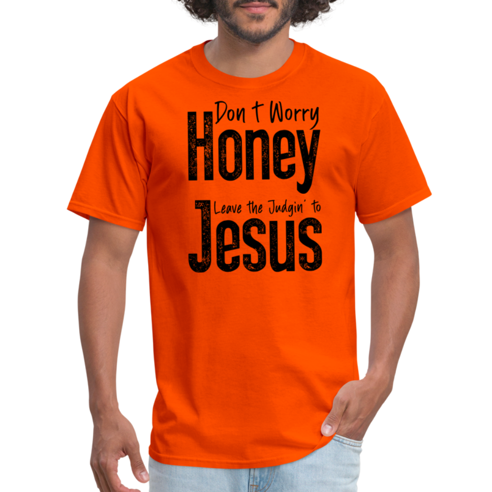 Don't Worry Honey Leave the Judgin' to Jesus T-Shirt - orange