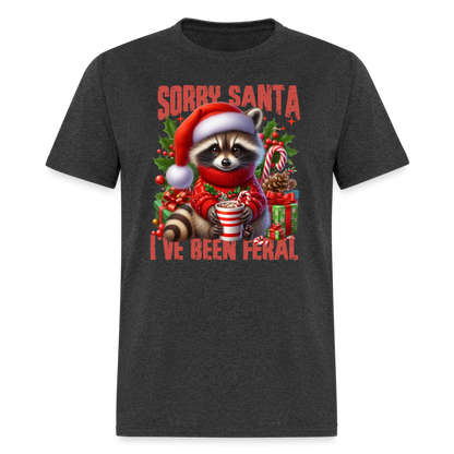 Sorry Santa I've Been Feral T-Shirt - heather black