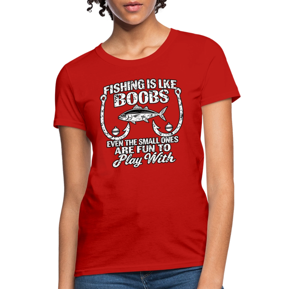 Fishing Is Like Boobs – Funny Women’s Fishing T-Shirt Color: Red