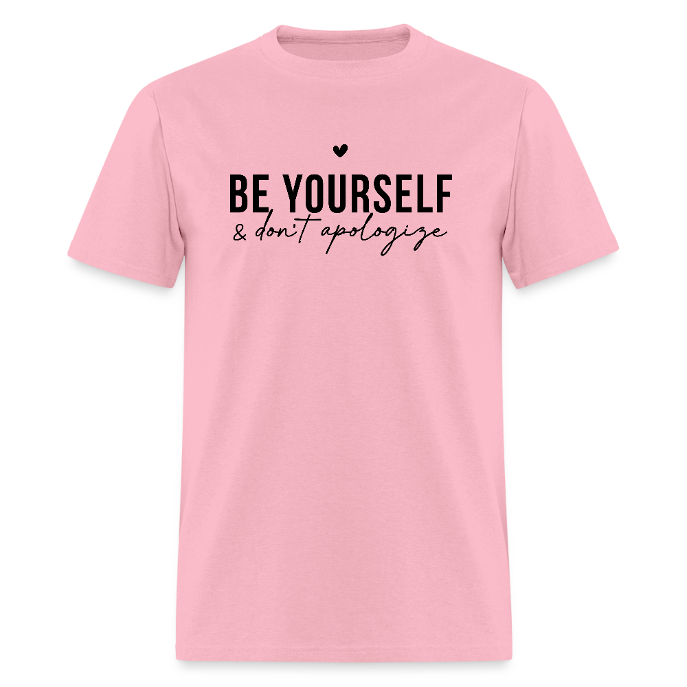 Be Yourself & Don't Apologize Motivational T-Shirt - pink
