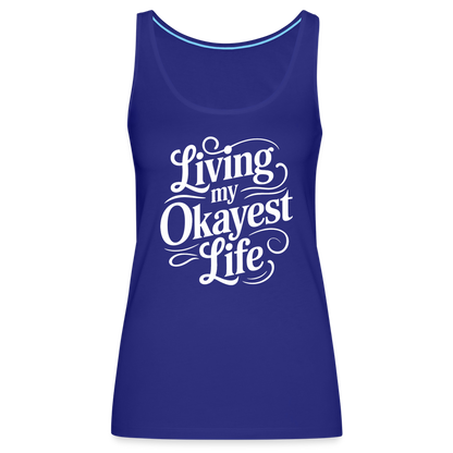 Living My Okayest Life Women’s Premium Tank Top - royal blue