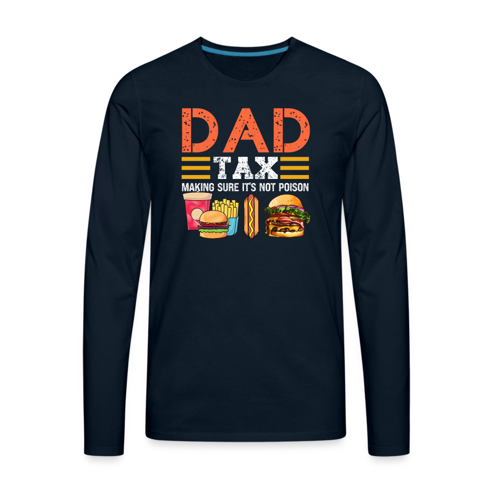 Dad Tax (Making Sure It's Not Poison) Long Sleeve T-Shirt - deep navy