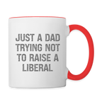 Just A Dad Trying Not To Raise A Liberal Coffee Mug