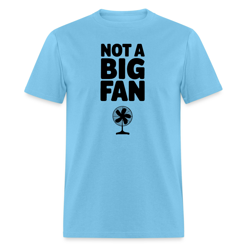 Not A Big Fan (Funny, Sarcasm) T-Shirt - aquatic blue