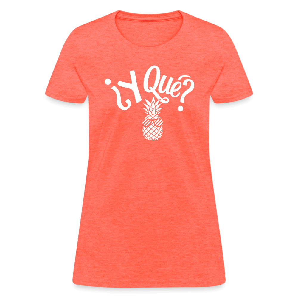 Y Que Piña (Latin Attitude) Women's Contoured T-Shirt - heather coral