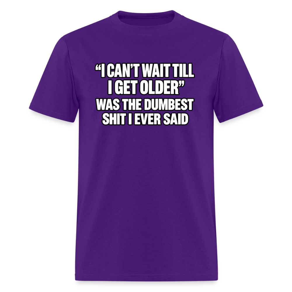 I Can’t Wait Till I Get Older – Funny T-Shirt - purple