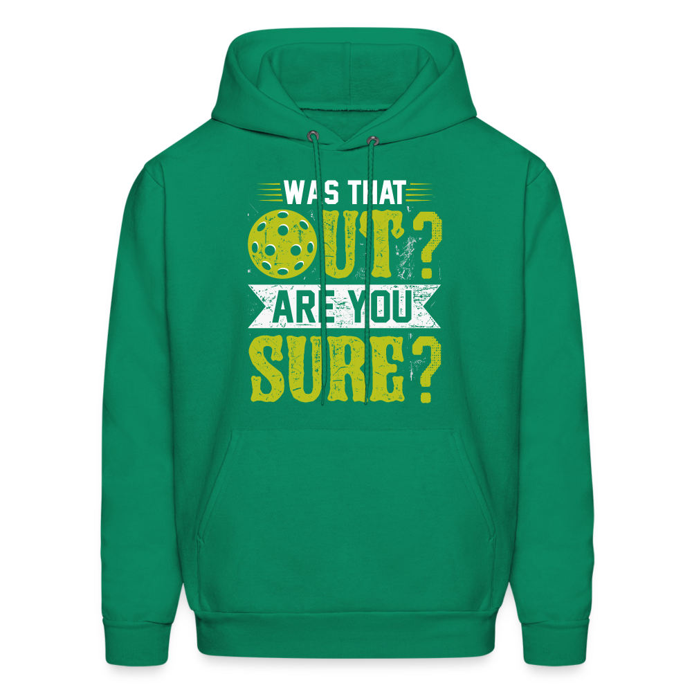 Was That Out? Are You Sure? (Pickleball Humor) Hoodie - kelly green