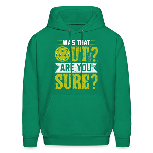 Was That Out? Are You Sure? (Pickleball Humor) Hoodie - kelly green