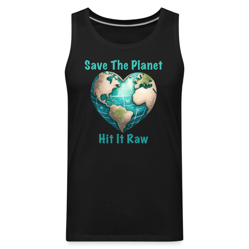 Save The Planet Hit It Raw Men’s Premium Tank Top (Funny Environmental Awareness) - black