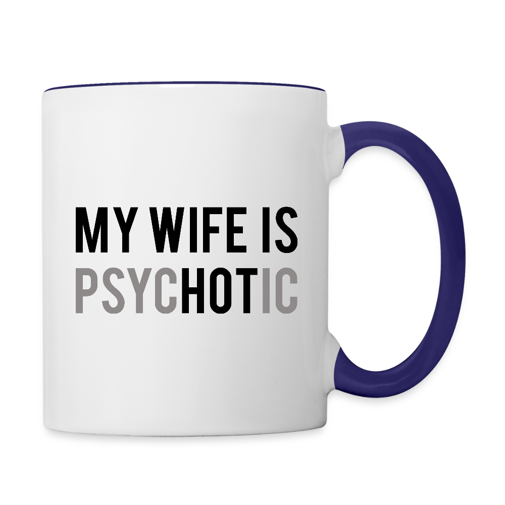 My Wife Is HOT (PsycHOTic) Coffee Mug – Funny Husband Gift - white/cobalt blue