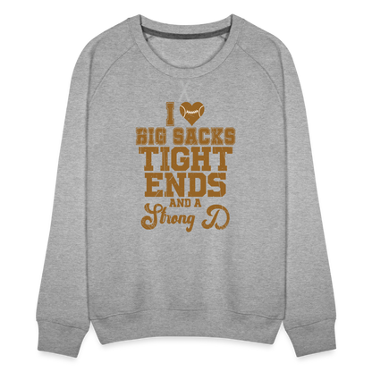 I Heart Big Sacks Tight Ends and A Strong D Women’s Premium Sweatshirt (Football Season) - heather grey