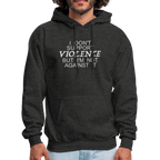 I Don't Support Violence But I'm Not Against It Hoodie