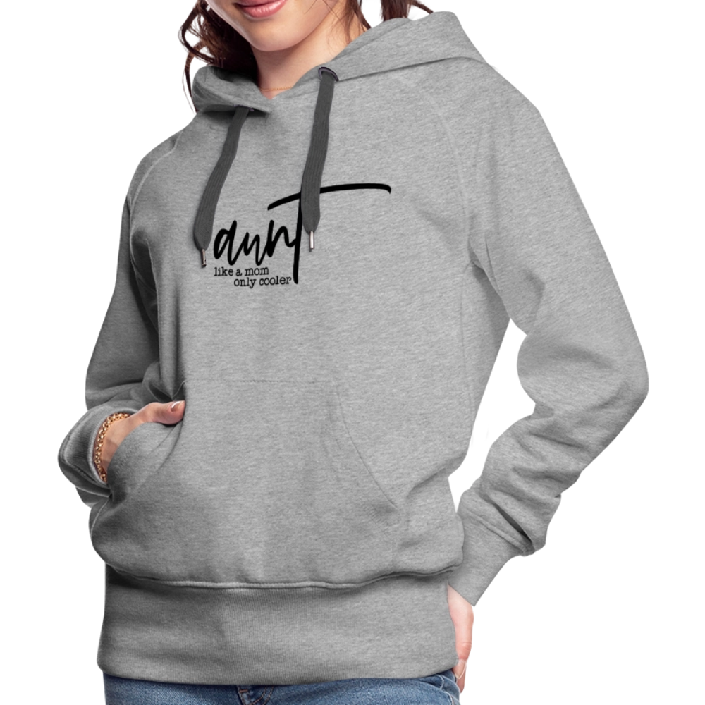 Aunt Like A Mom Only Cooler Women’s Premium Hoodie - heather grey