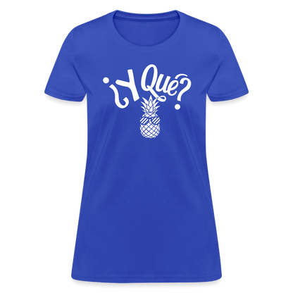 Y Que Piña (Latin Attitude) Women's Contoured T-Shirt - royal blue