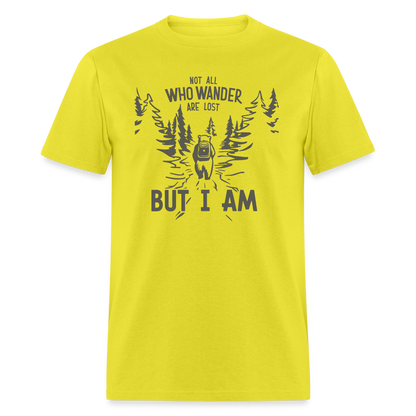 Not All Who Wonder Are Lost, But I Am (Camping Humor) T-Shirt - yellow