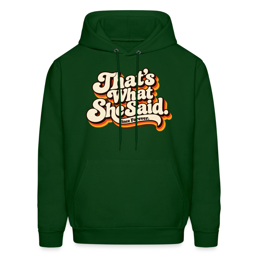 That's What She Said Hoodie - forest green
