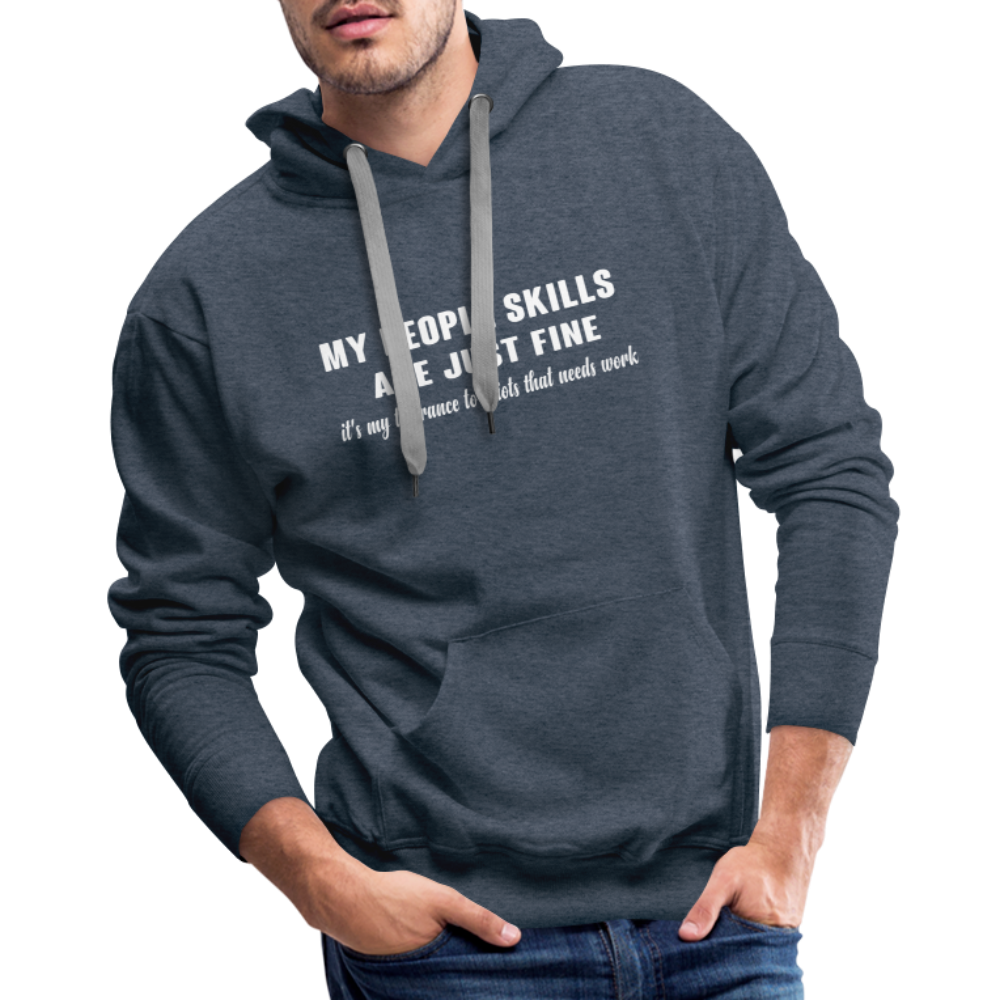 It's My Tolerance To Idiots That Needs Work Men's Premium Hoodie - heather denim