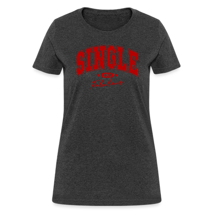 Single and Fabulous Women's Contoured T-Shirt - heather black