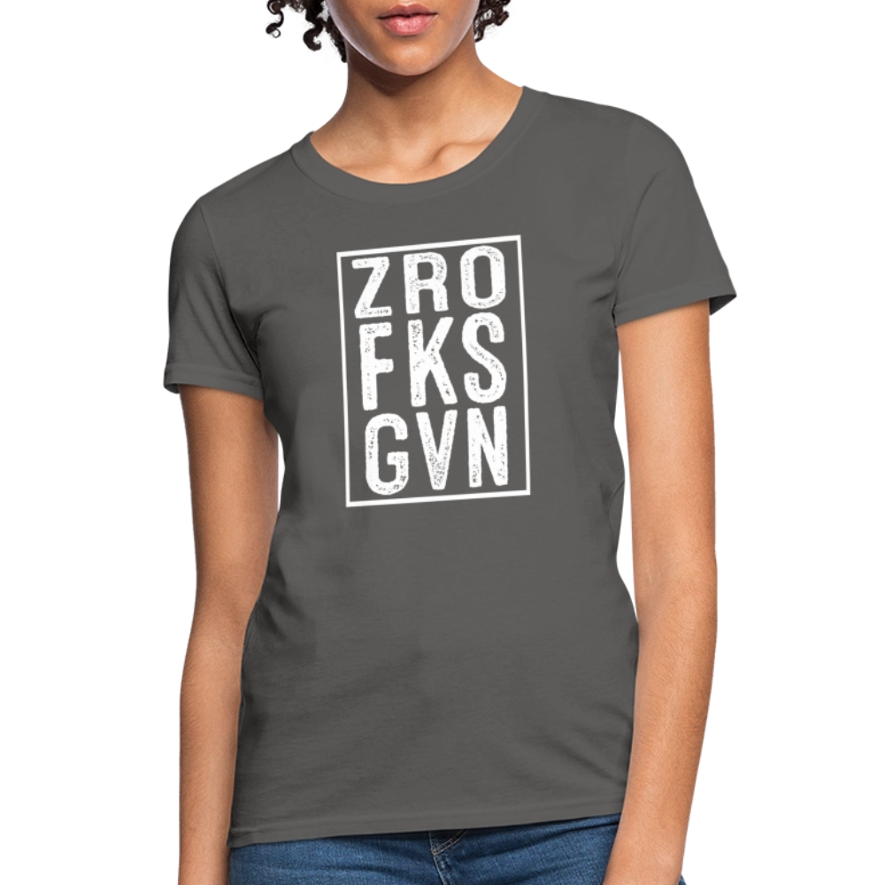 ZRO FKS GVN (Zero Fucks Given) Women's Contoured T-Shirt - charcoal