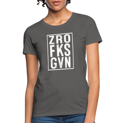 ZRO FKS GVN (Zero Fucks Given) Women's Contoured T-Shirt - charcoal