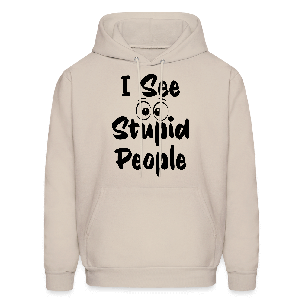 I See Stupid People Hoodie Color: Sand