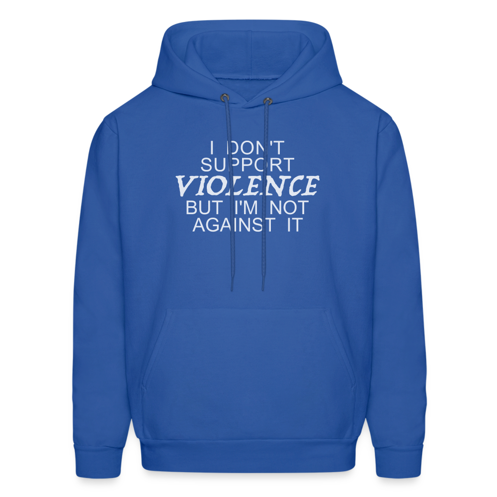I Don't Support Violence But I'm Not Against It Hoodie - royal blue