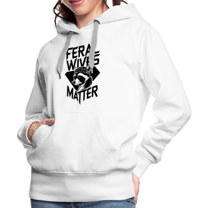 Feral Wives Matter Women’s Premium Hoodie - white