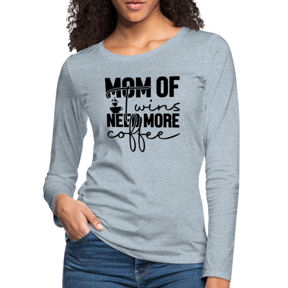 Mom of Twins Need More Coffee Premium Women's Long Sleeve T-Shirt - heather ice blue