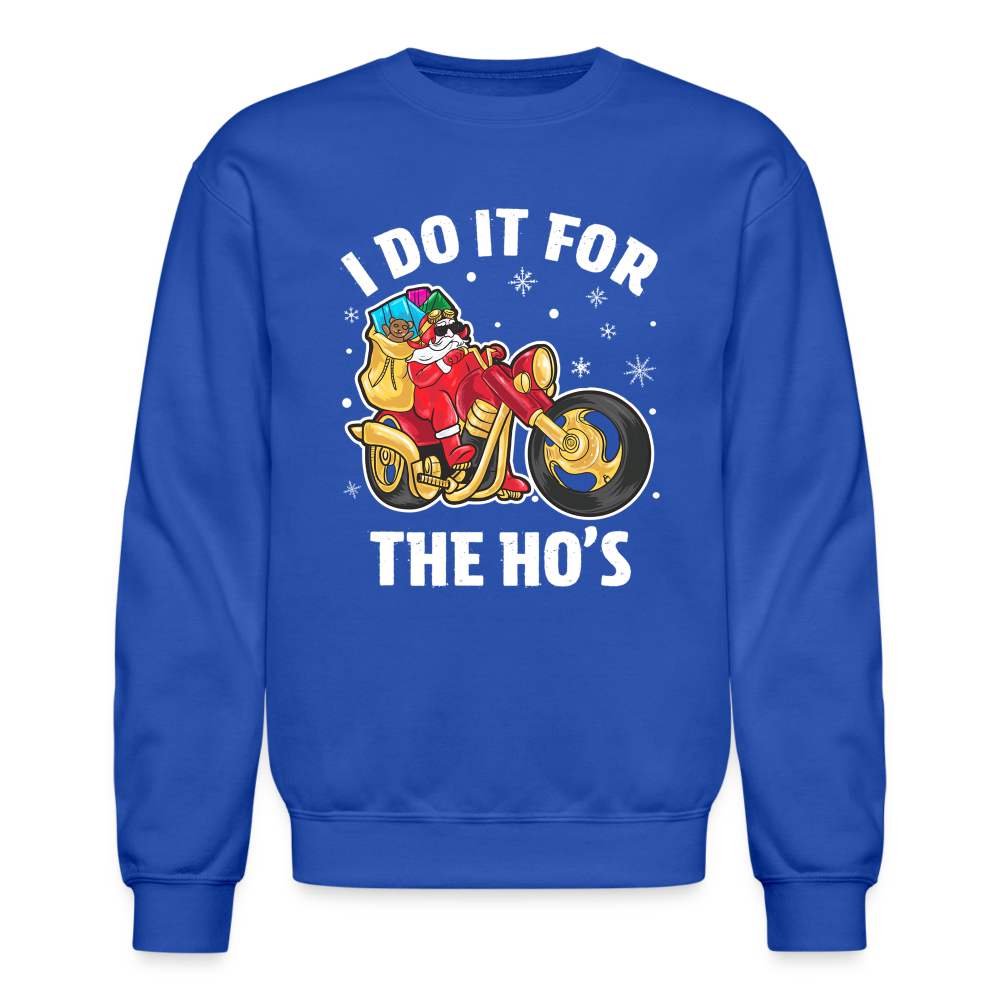 Christmas Biker Santa Riding Motorcycle I Do It For The Ho's Sweatshirt - royal blue