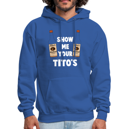 Show Me Your Tito's (Handmade Vodka) Hoodie - royal blue