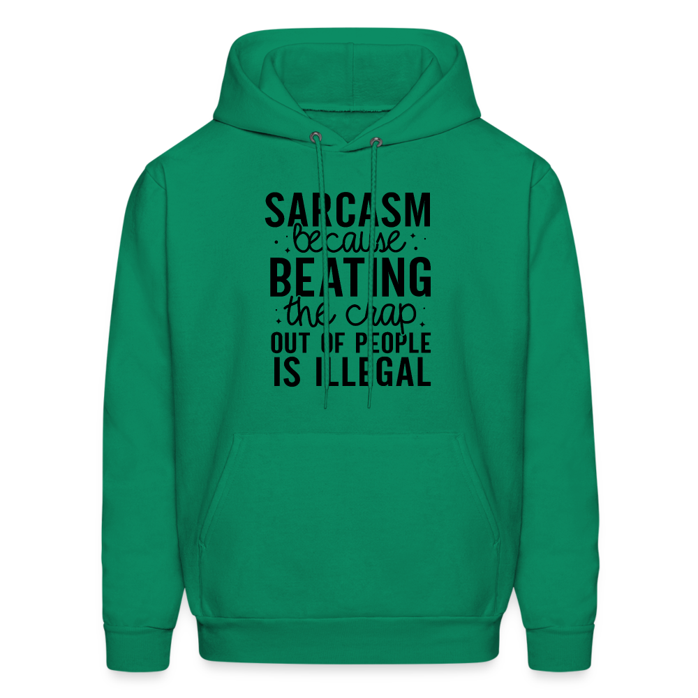 Sarcasm Because Beating People Is Illegal Hoodie - kelly green