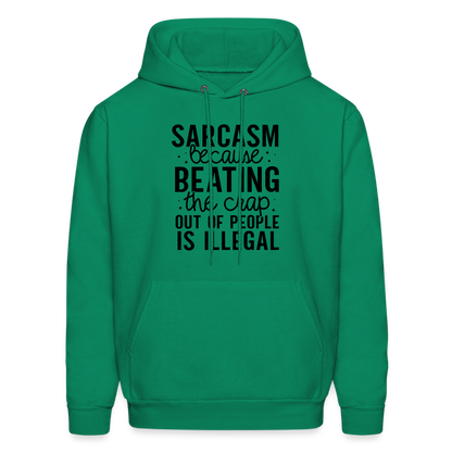 Sarcasm Because Beating People Is Illegal Hoodie - kelly green