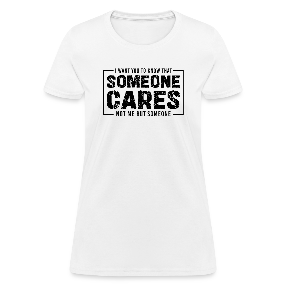 Someone Cares, Not Me (Sarcasm) Women's Contoured T-Shirt - white