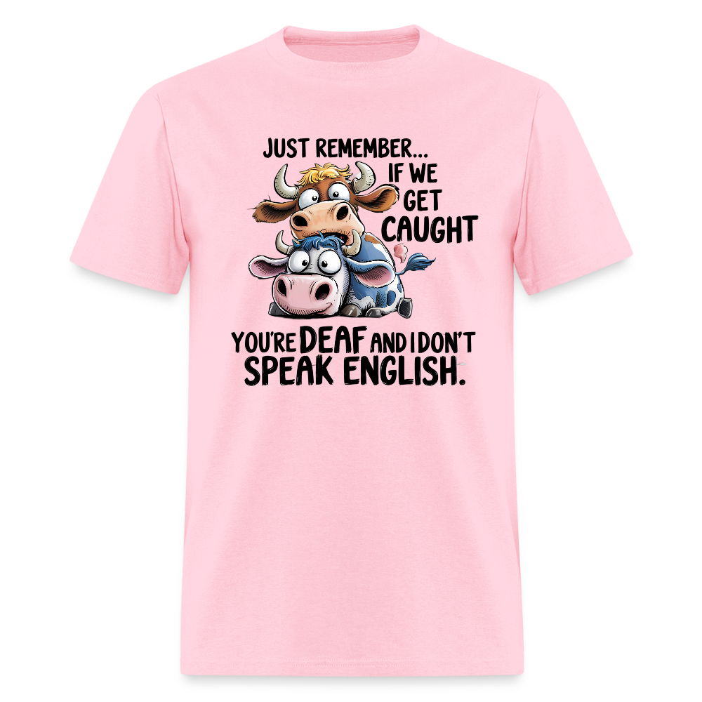 Funny “If We Get Caught” T-Shirt – Sarcastic Humor Tee - pink