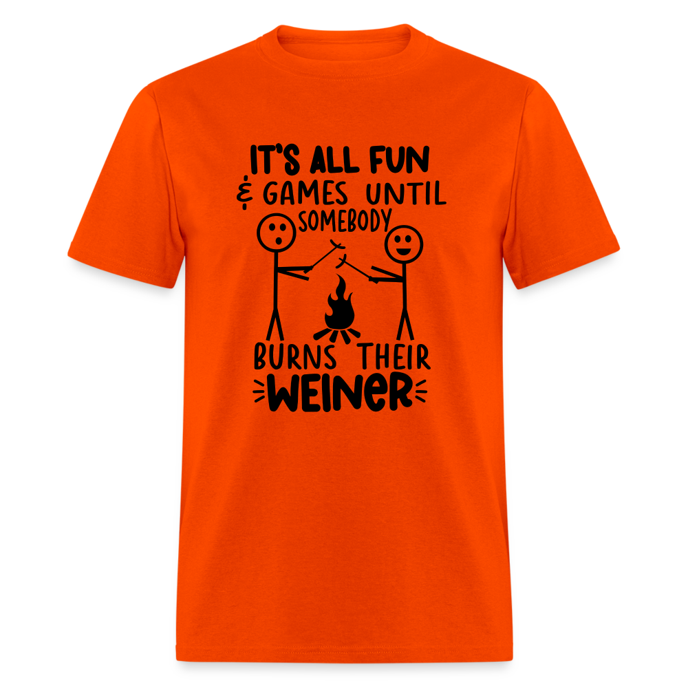 It's All Fun & Games Until Somebody Burns Their Weiner T-Shirt - orange