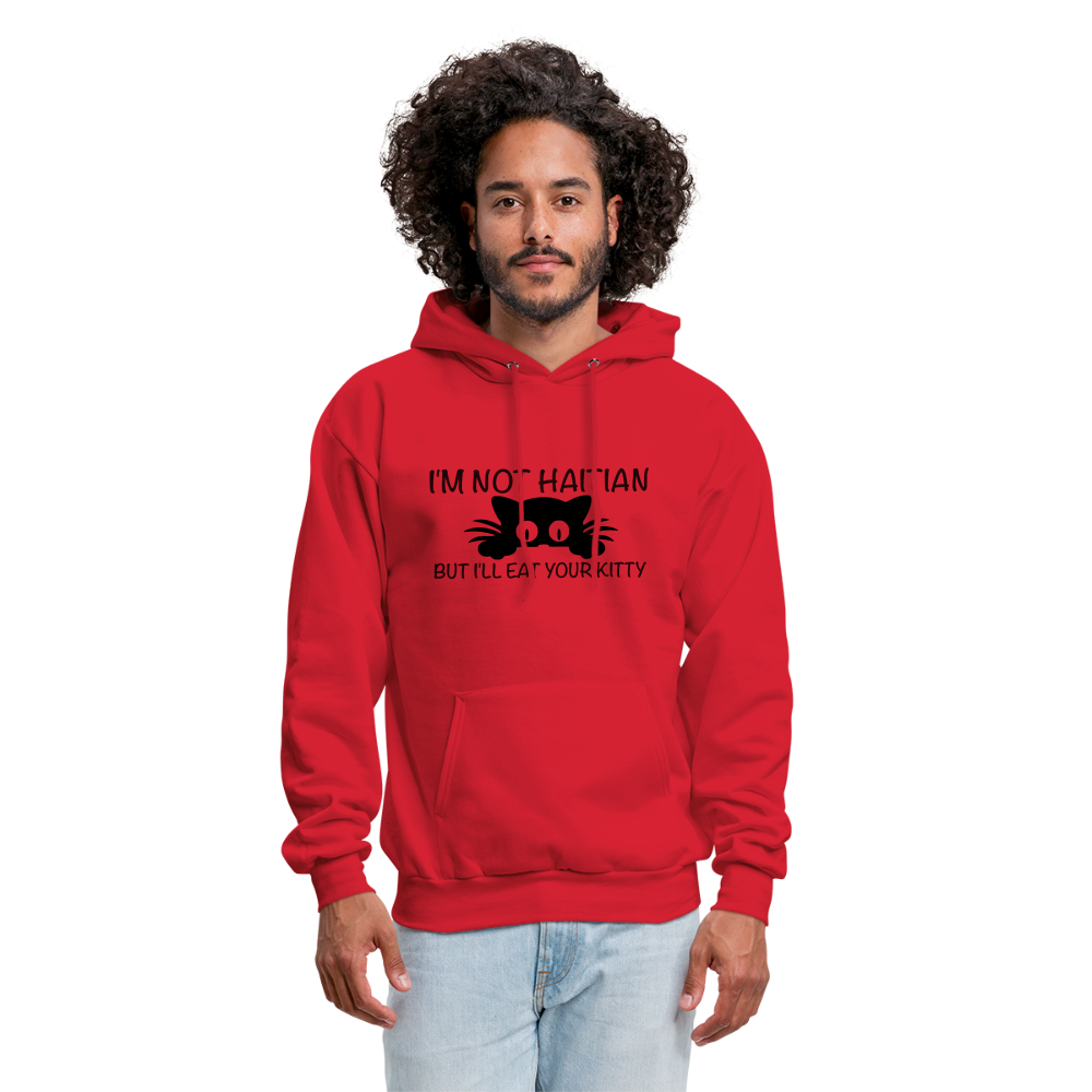 I'm Not Haitian But I'll Eat Your Kitty Hoodie - red