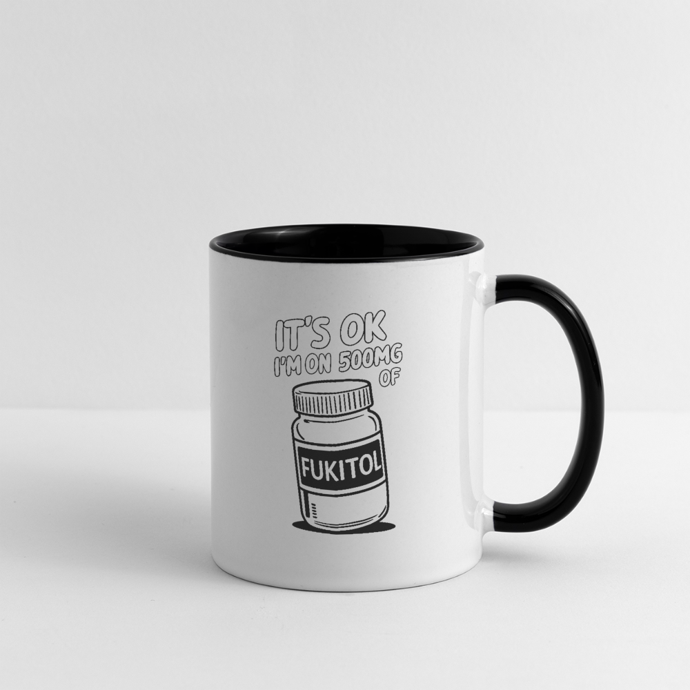 It's OK I'm On 500Mg of Fukitol Coffee Mug - white/black