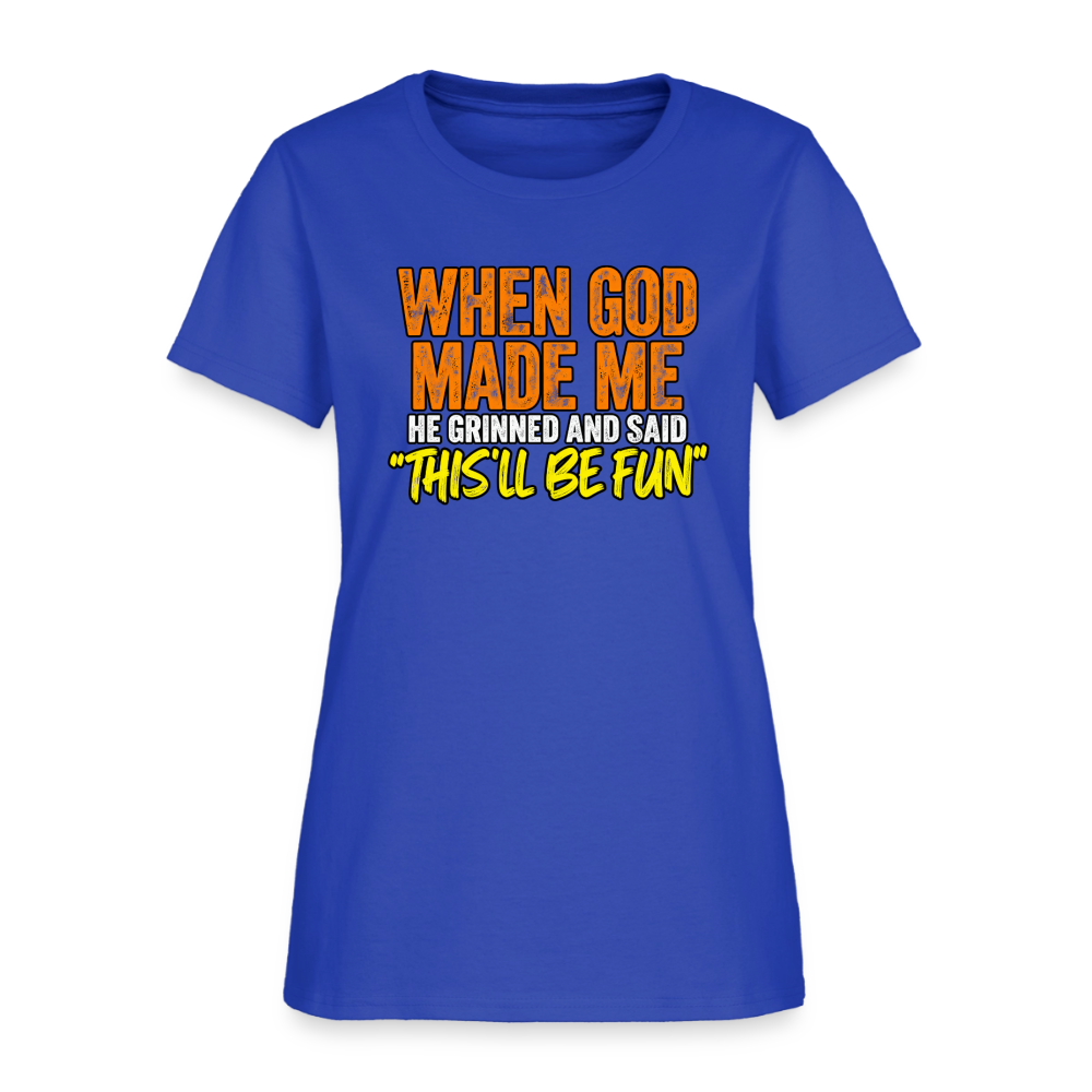 When God Made Me He Grinned – Funny Women’s T-Shirt - royal blue