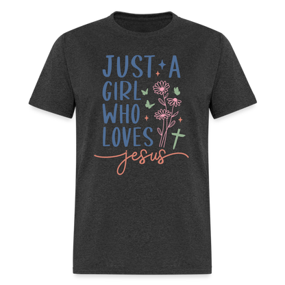 Just A Girl Who Loves Jesus T-Shirt - heather black