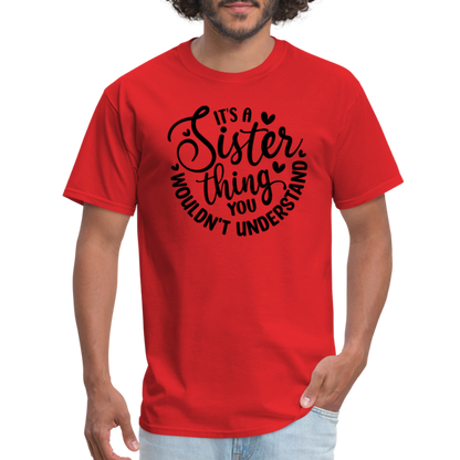 It's A Sister Thing You Wouldn't Understand T-Shirt - red