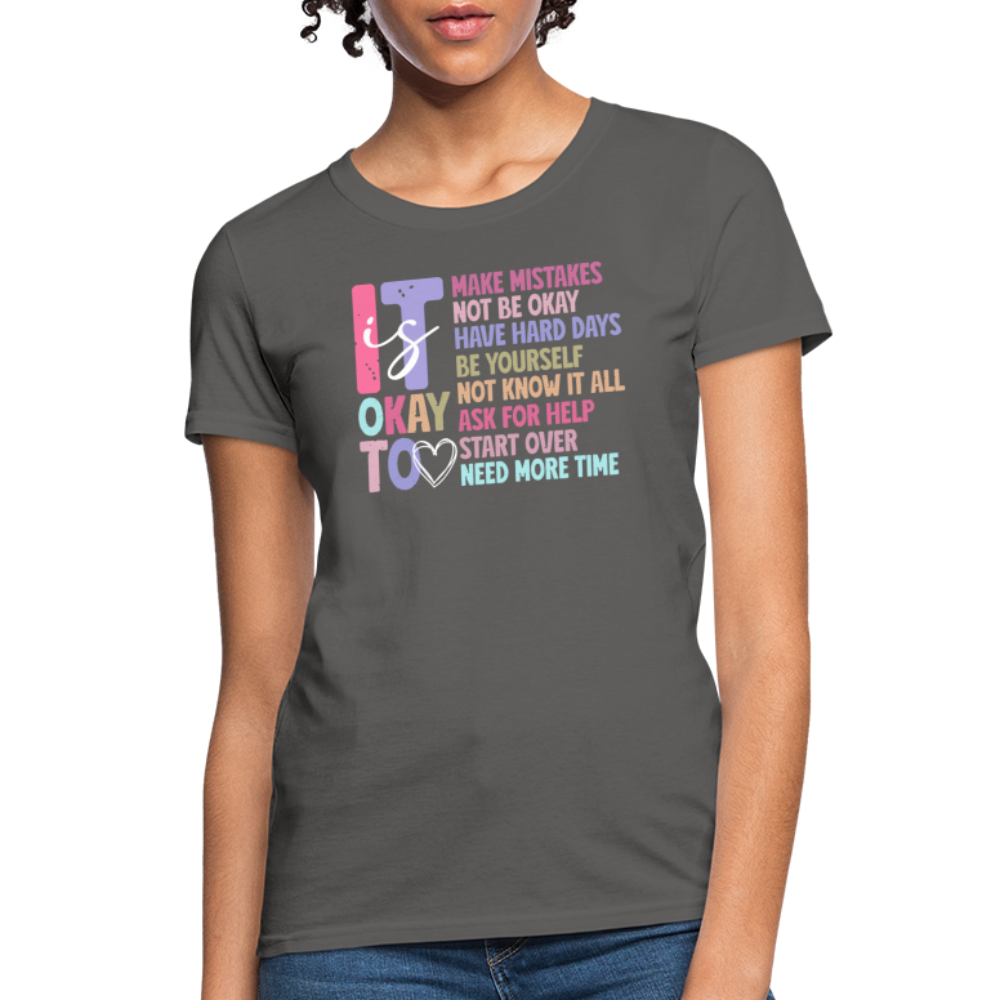 It Is Ok (Motivation Support) Women's Contoured T-Shirt - charcoal