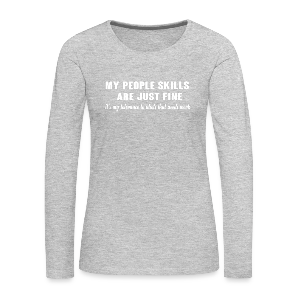 My People Skills Are Just Fine Women's Premium Long Sleeve T-Shirt - heather gray