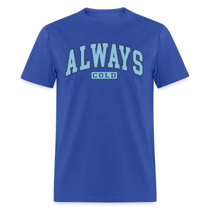 Always Cold T-Shirt - royal blue