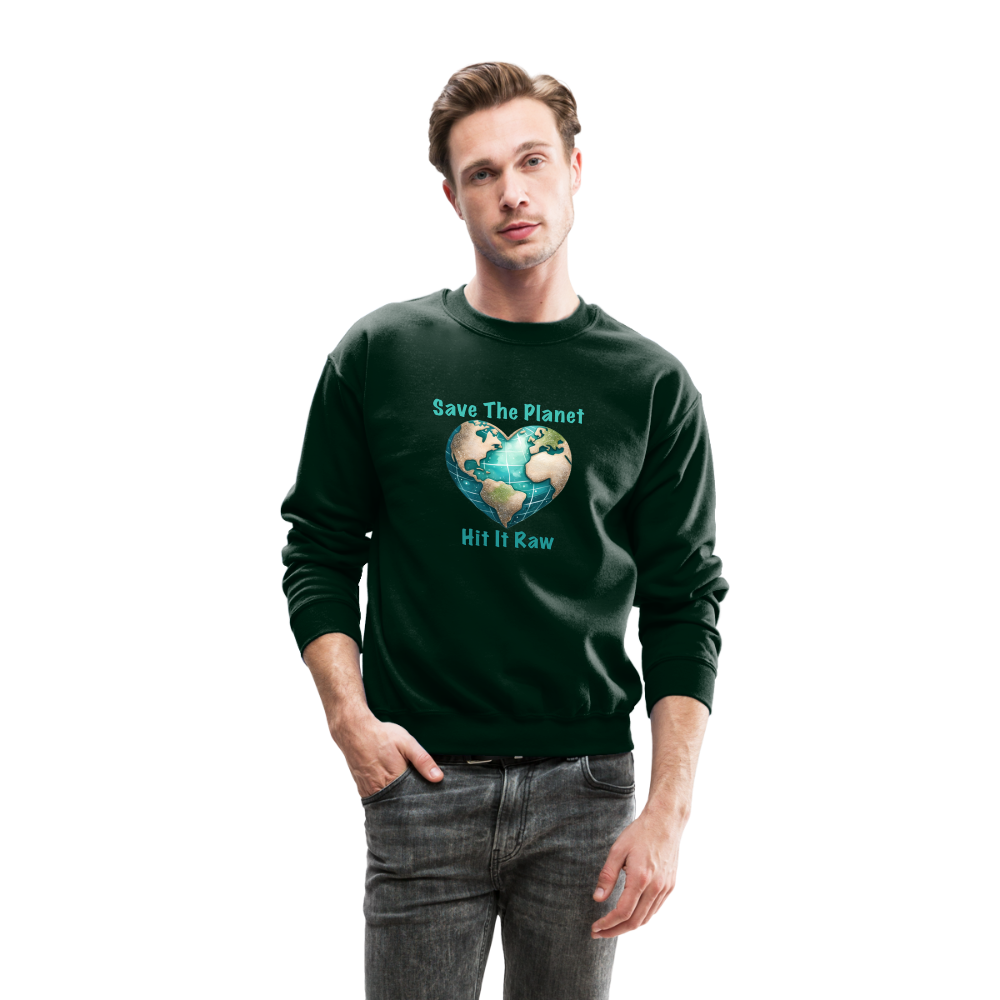 Save The Planet Hit It Raw Sweatshirt (Funny Environmental Awareness) - forest green