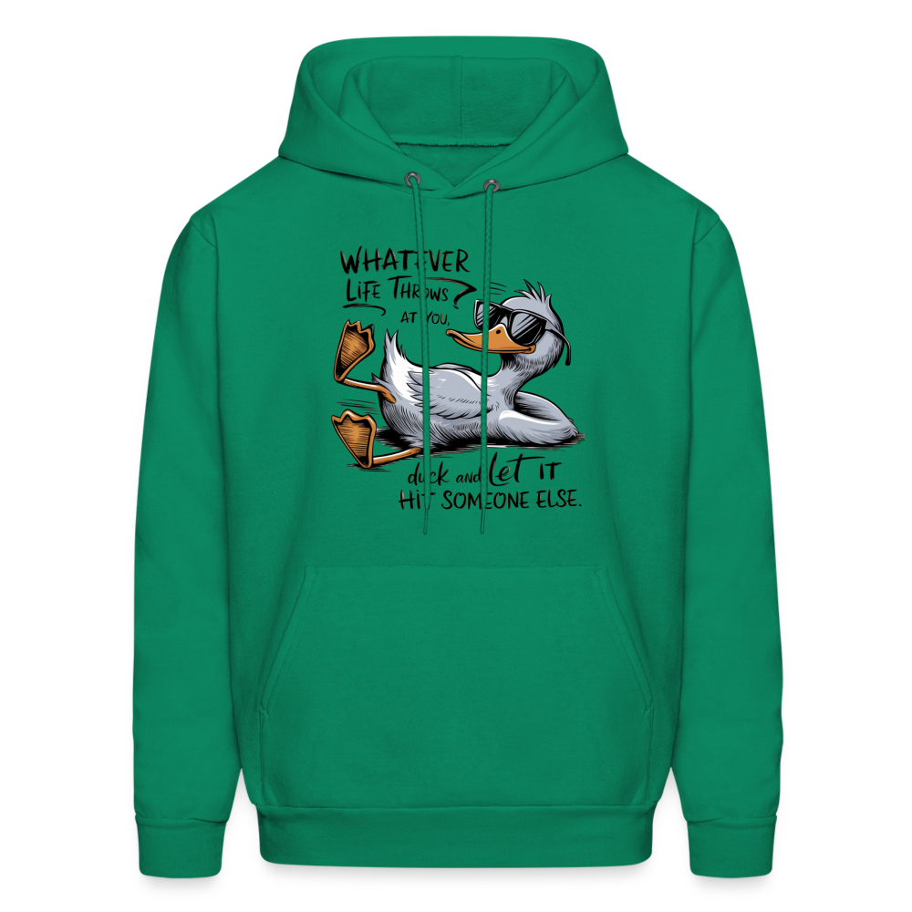 Whatever Life Throws At You, Duck Let It Hit Someone Else Hoodie - kelly green