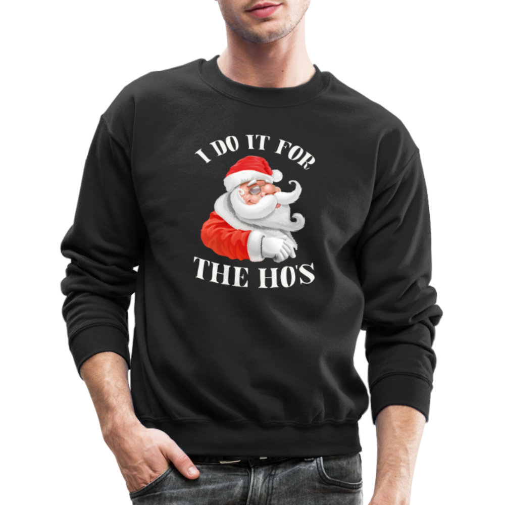 Christmas Santa - I Do It For The Ho's Sweatshirt - black