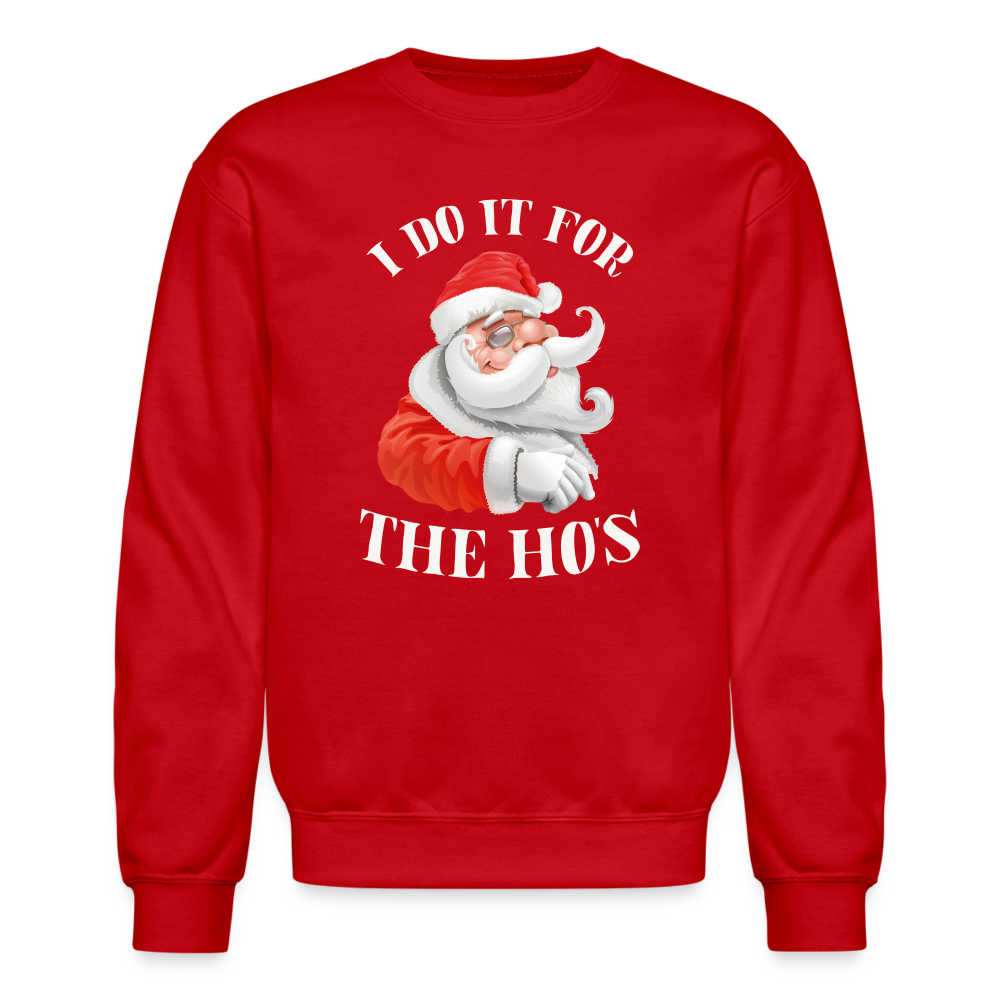 Christmas Santa - I Do It For The Ho's Sweatshirt - red