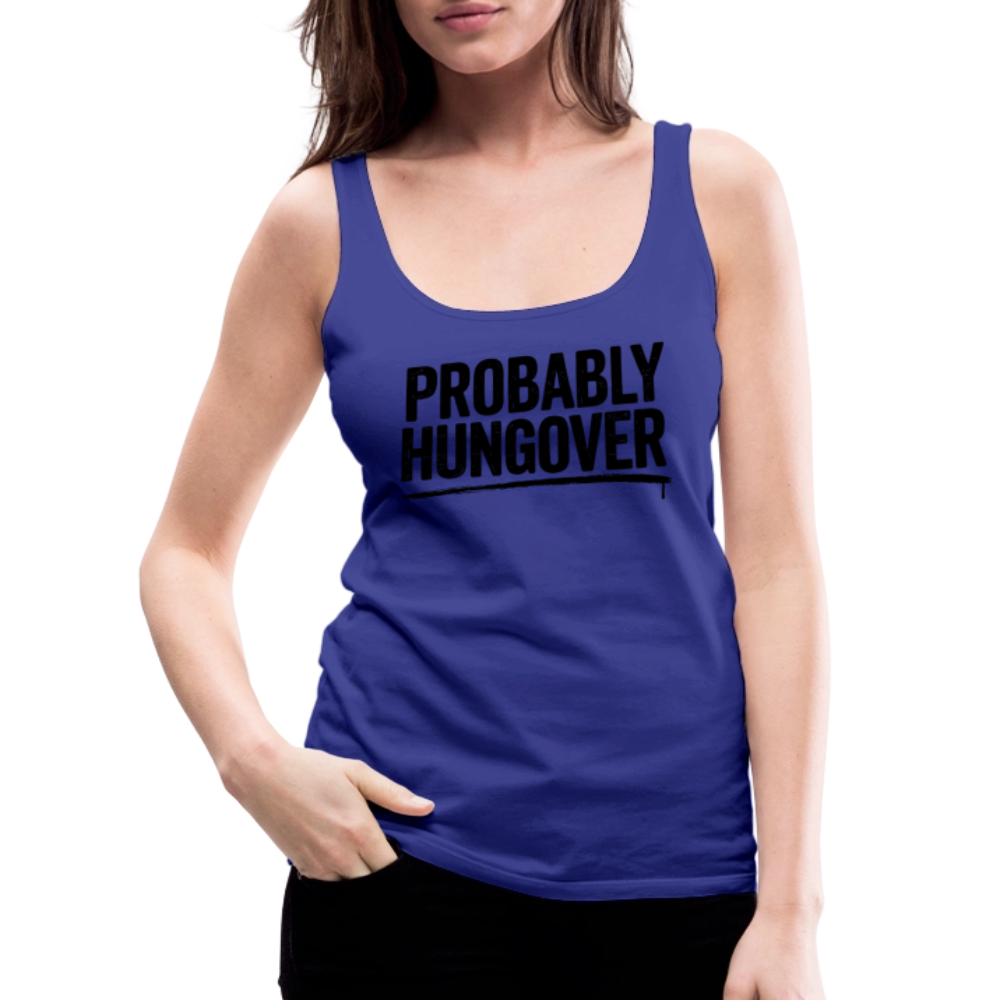 Probably Hungover Women’s Premium Tank Top - royal blue